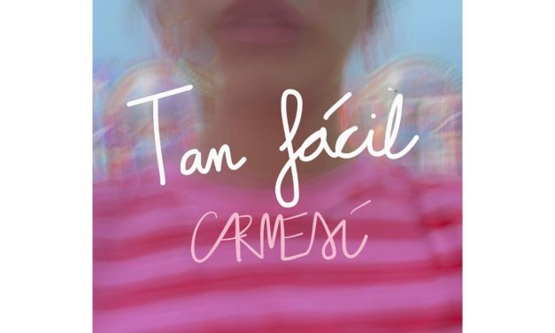 Carmesí afianza su drama bailable con ‘Tan Fácil’