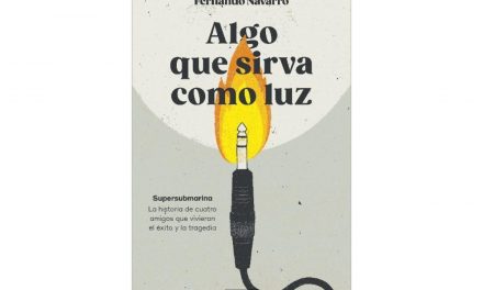 Supersubmarina y el periodista Fernando Navarro anuncian la publicación de «Algo que sirva como luz».