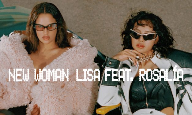 Lisa y Rosalía publican su nuevo single ‘New Woman’